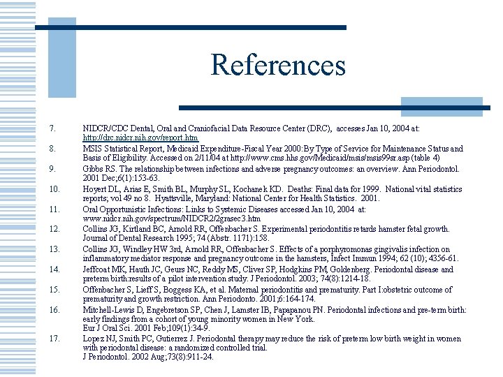 References 7. 8. 9. 10. 11. 12. 13. 14. 15. 16. 17. NIDCR/CDC Dental,