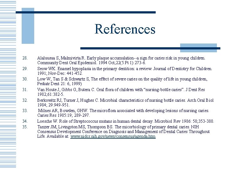 References 28. 29. 30. 31. 32. 33. 34. 35. Alaluusua S, Malmivirta R. Early