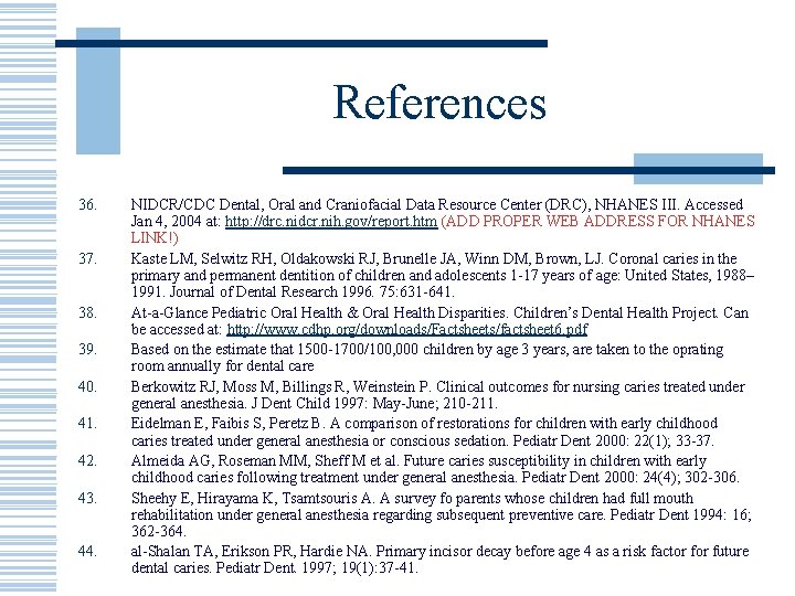 References 36. 37. 38. 39. 40. 41. 42. 43. 44. NIDCR/CDC Dental, Oral and