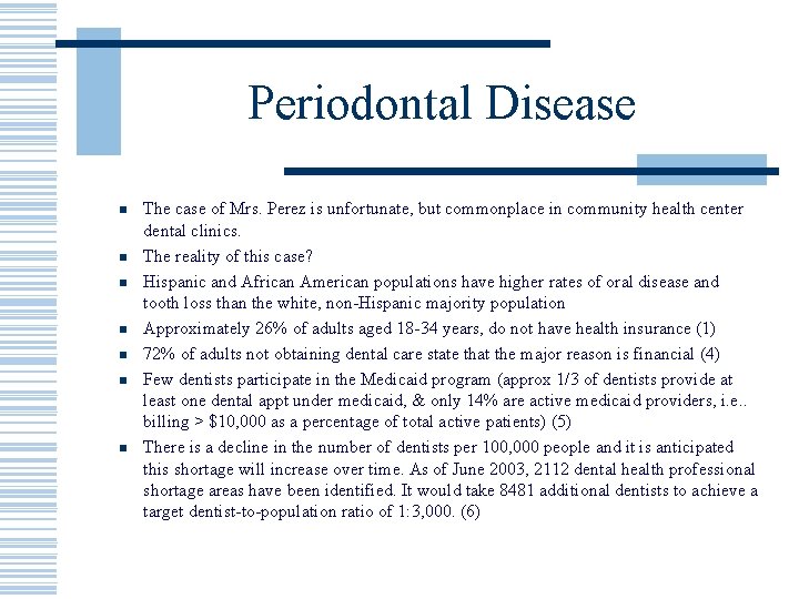 Periodontal Disease n n n n The case of Mrs. Perez is unfortunate, but