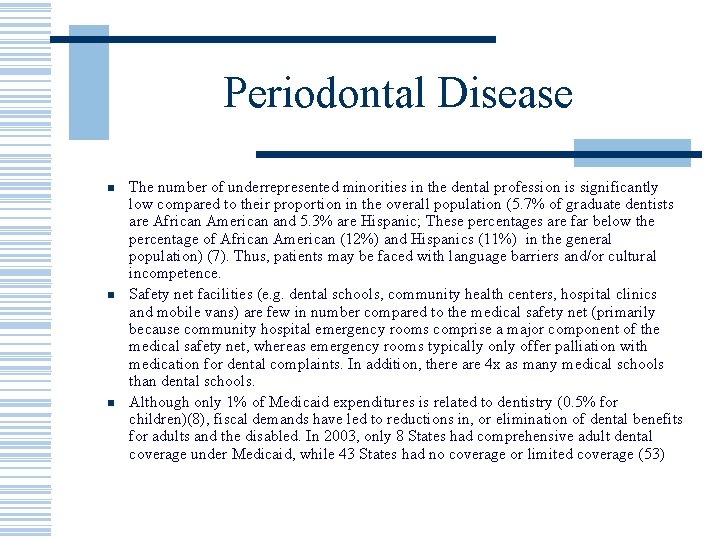 Periodontal Disease n n n The number of underrepresented minorities in the dental profession