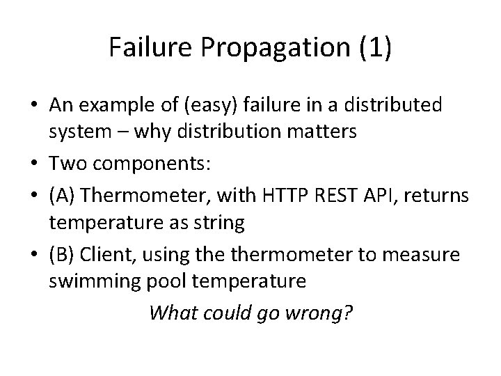 Failure Propagation (1) • An example of (easy) failure in a distributed system –