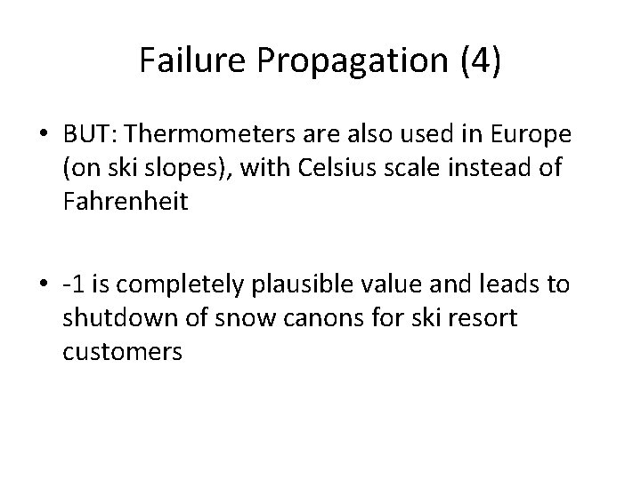 Failure Propagation (4) • BUT: Thermometers are also used in Europe (on ski slopes),