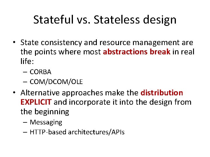 Stateful vs. Stateless design • State consistency and resource management are the points where