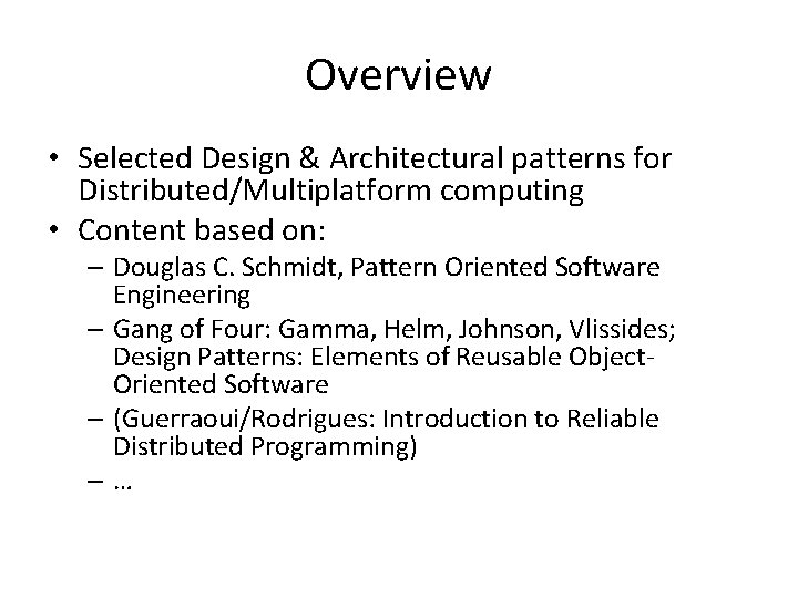Overview • Selected Design & Architectural patterns for Distributed/Multiplatform computing • Content based on: