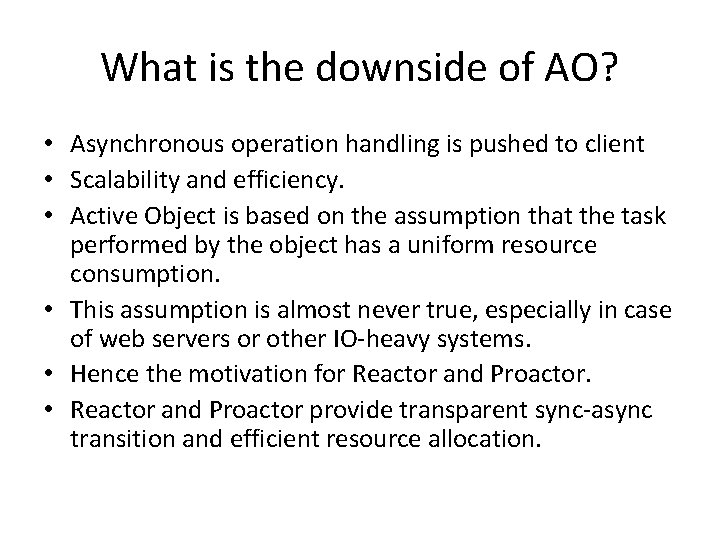 What is the downside of AO? • Asynchronous operation handling is pushed to client