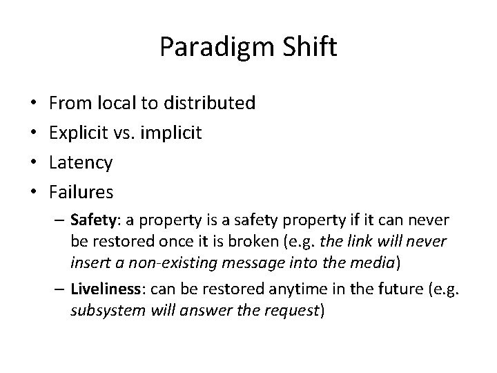 Paradigm Shift • • From local to distributed Explicit vs. implicit Latency Failures –