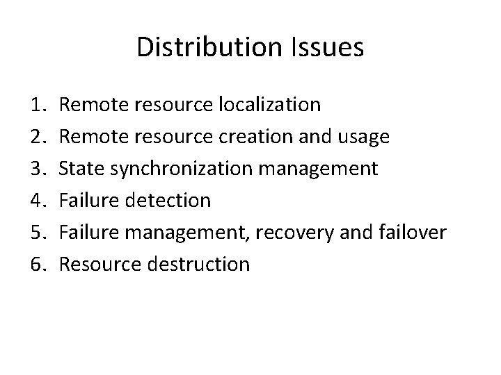 Distribution Issues 1. 2. 3. 4. 5. 6. Remote resource localization Remote resource creation