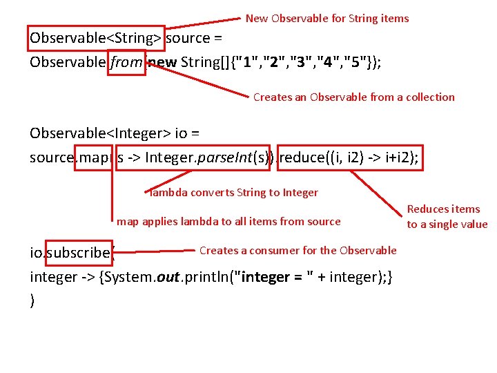 New Observable for String items Observable<String> source = Observable. from(new String[]{"1", "2", "3", "4",