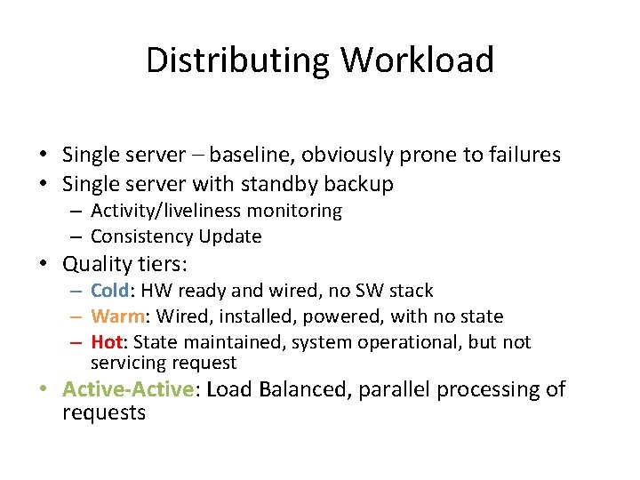 Distributing Workload • Single server – baseline, obviously prone to failures • Single server