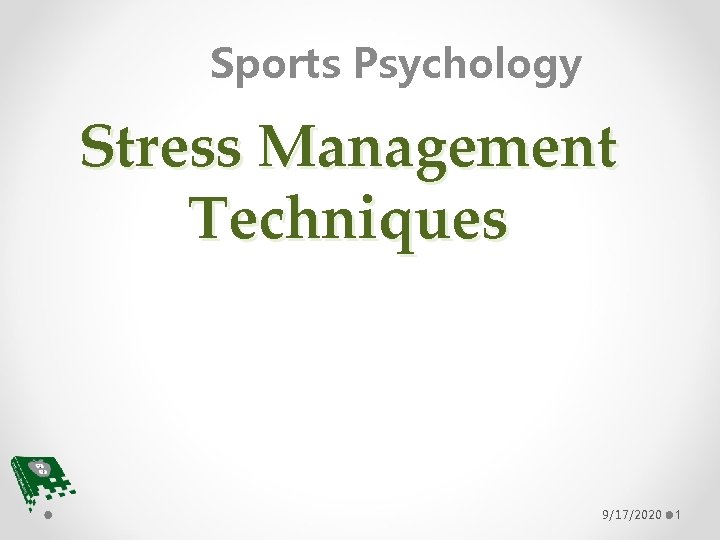Sports Psychology Stress Management Techniques 9/17/2020 1 