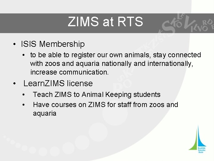 ZIMS at RTS • ISIS Membership • to be able to register our own