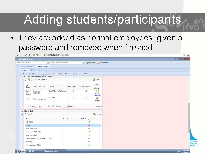 Adding students/participants • They are added as normal employees, given a password and removed