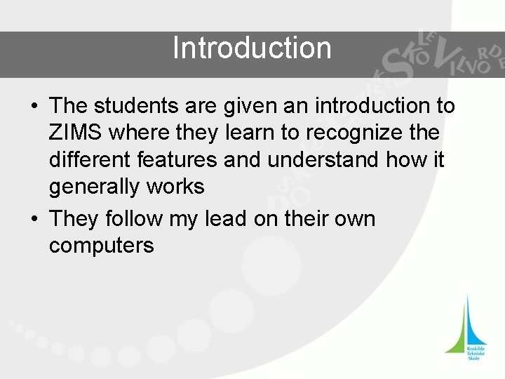 Introduction • The students are given an introduction to ZIMS where they learn to