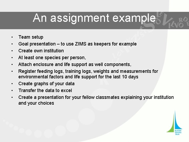 An assignment example • • • Team setup Goal presentation – to use ZIMS