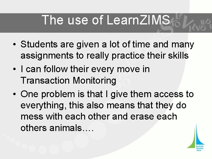 The use of Learn. ZIMS • Students are given a lot of time and