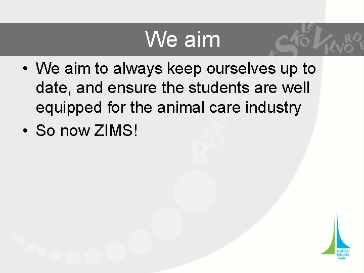 We aim • We aim to always keep ourselves up to date, and ensure
