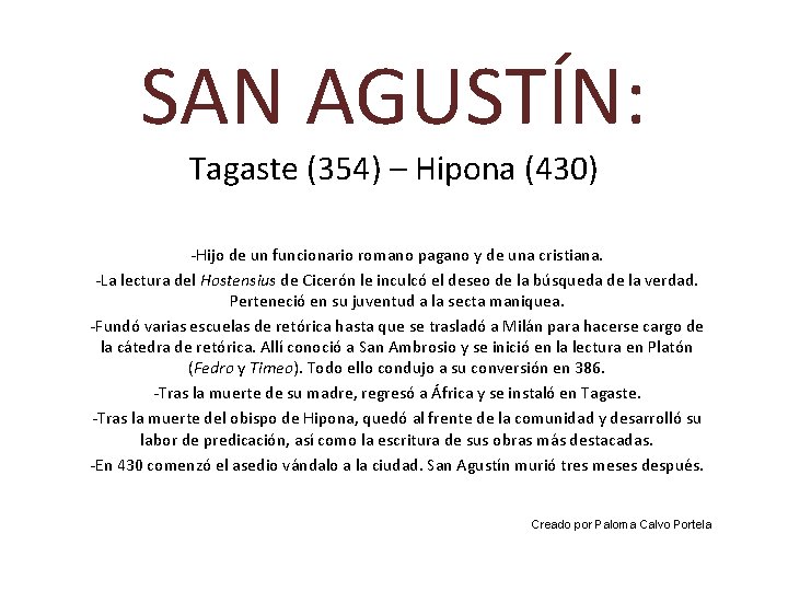 SAN AGUSTÍN: Tagaste (354) – Hipona (430) -Hijo de un funcionario romano pagano y