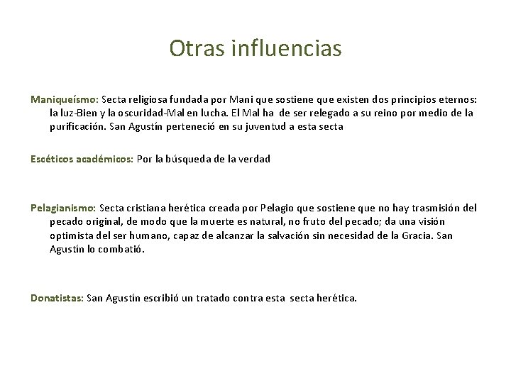 Otras influencias Maniqueísmo: Secta religiosa fundada por Mani que sostiene que existen dos principios