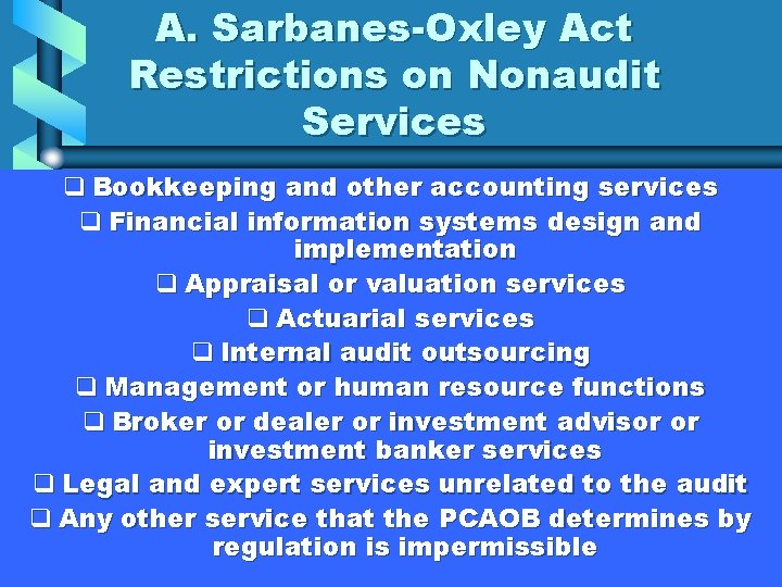 A. Sarbanes-Oxley Act Restrictions on Nonaudit Services q Bookkeeping and other accounting services q