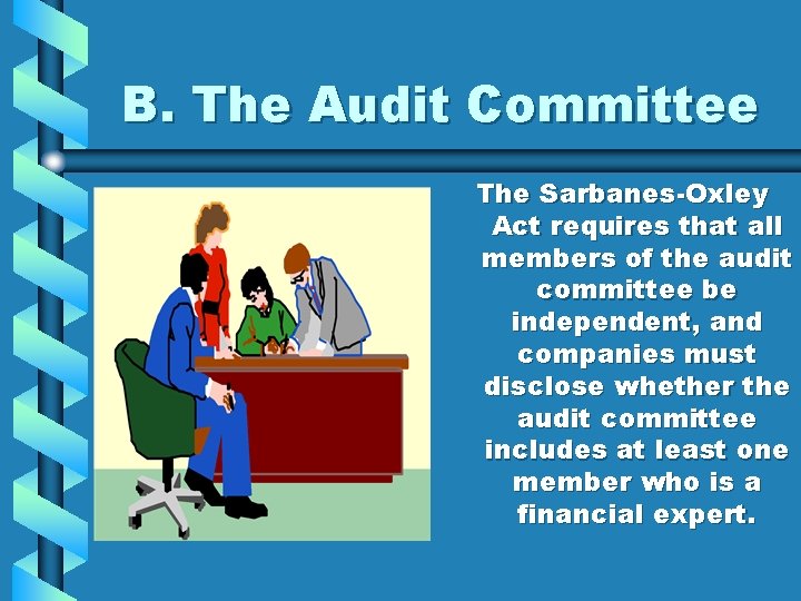 B. The Audit Committee The Sarbanes-Oxley Act requires that all members of the audit