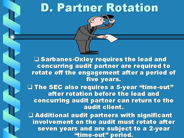 D. Partner Rotation q Sarbanes-Oxley requires the lead and concurring audit partner are required
