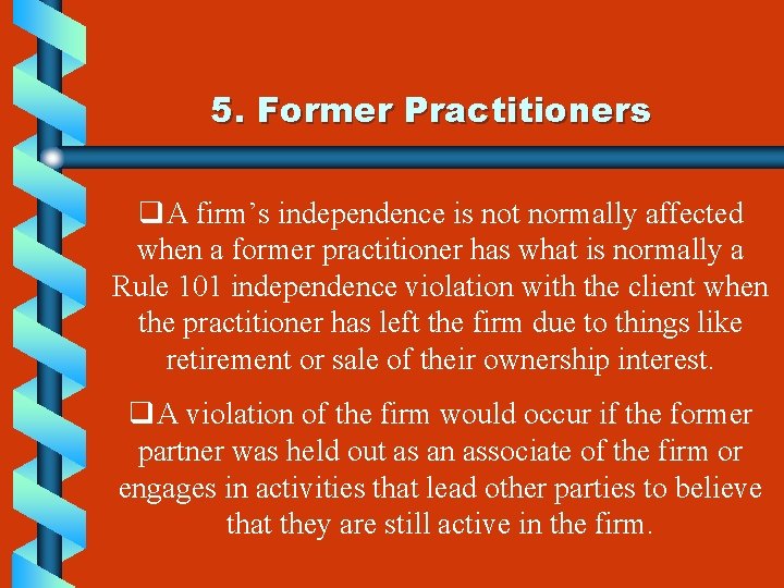 5. Former Practitioners q. A firm’s independence is not normally affected when a former