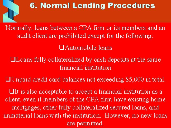 6. Normal Lending Procedures Normally, loans between a CPA firm or its members and