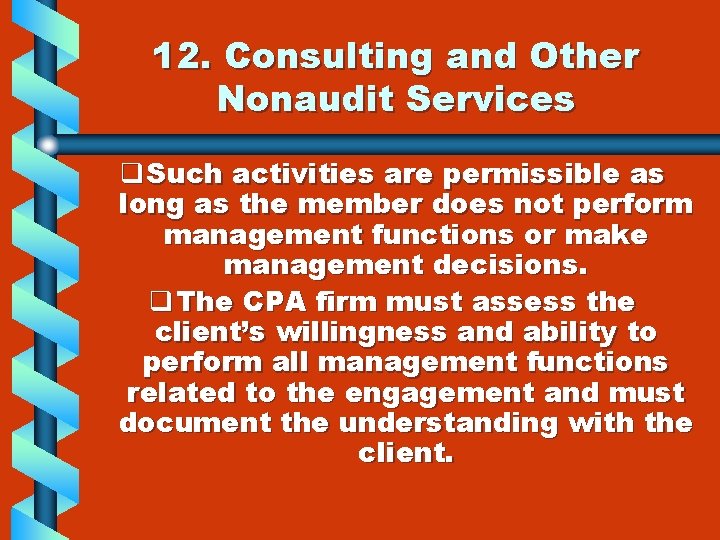 12. Consulting and Other Nonaudit Services q Such activities are permissible as long as
