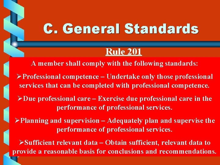 C. General Standards Rule 201 A member shall comply with the following standards: ØProfessional