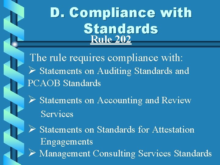 D. Compliance with Standards Rule 202 The rule requires compliance with: Ø Statements on