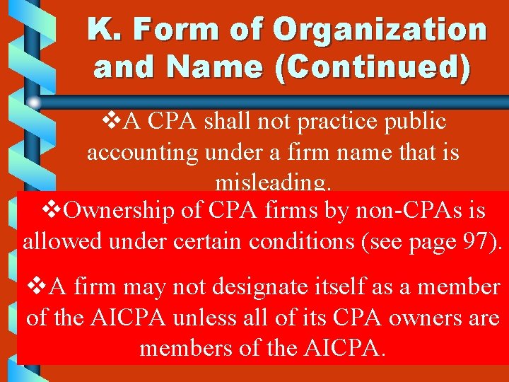 K. Form of Organization and Name (Continued) v. A CPA shall not practice public