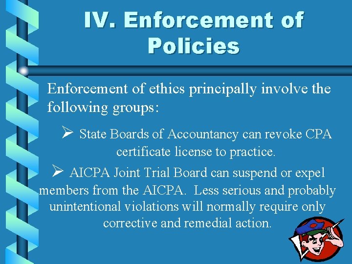 IV. Enforcement of Policies Enforcement of ethics principally involve the following groups: Ø State