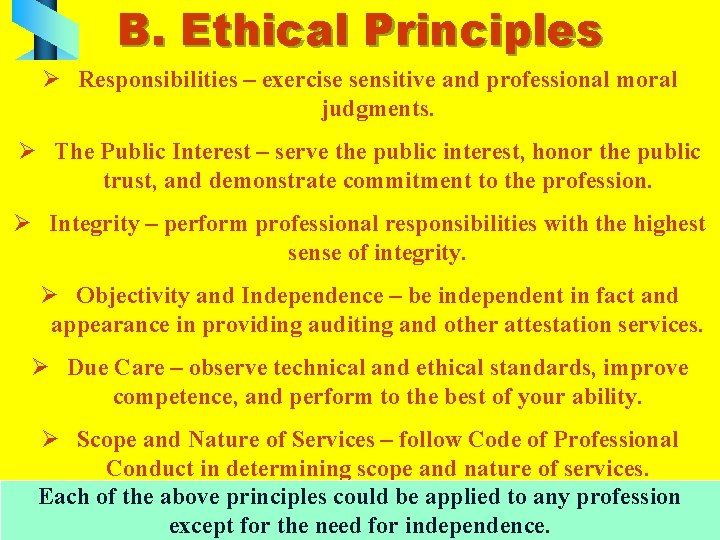 B. Ethical Principles Ø Responsibilities – exercise sensitive and professional moral judgments. Ø The