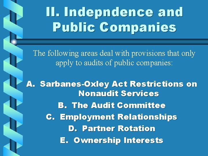 II. Indepndence and Public Companies The following areas deal with provisions that only apply