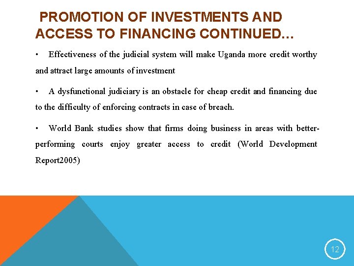 PROMOTION OF INVESTMENTS AND ACCESS TO FINANCING CONTINUED… • Effectiveness of the judicial system
