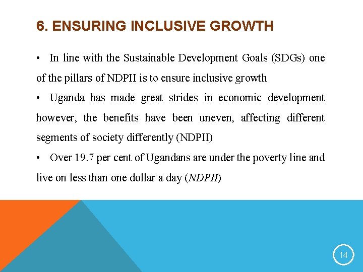 6. ENSURING INCLUSIVE GROWTH • In line with the Sustainable Development Goals (SDGs) one