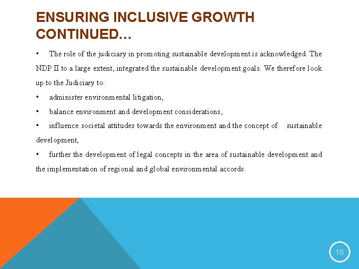 ENSURING INCLUSIVE GROWTH CONTINUED… • The role of the judiciary in promoting sustainable development