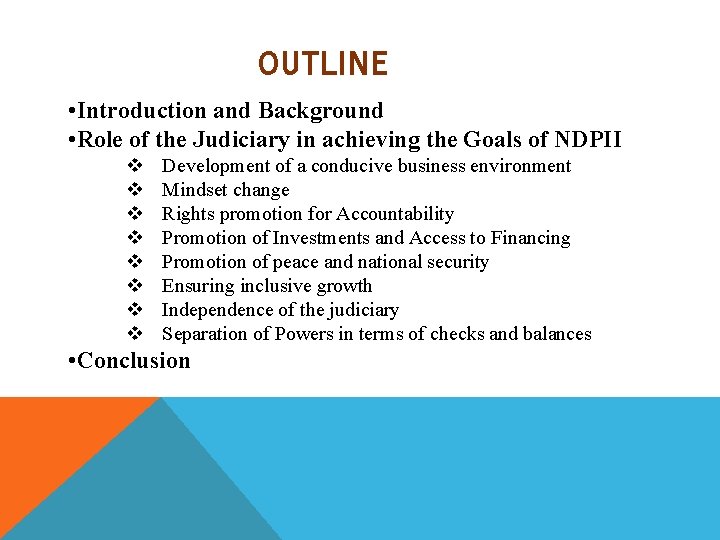 OUTLINE • Introduction and Background • Role of the Judiciary in achieving the Goals