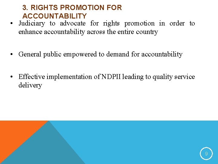 3. RIGHTS PROMOTION FOR ACCOUNTABILITY • Judiciary to advocate for rights promotion in order