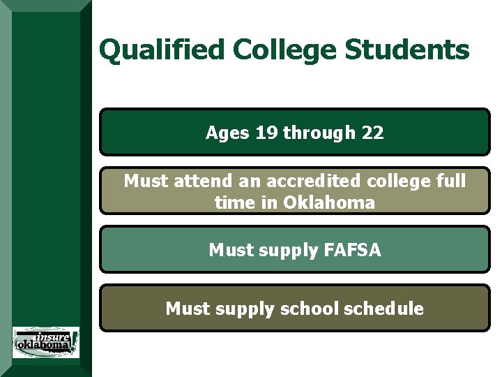 Qualified College Students Ages 19 through 22 Must attend an accredited Targets college full Qualified College Students Ages 19 through 22 Must attend an accredited Targets college full