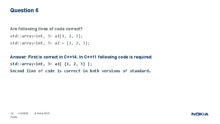 Question 6 Are following lines of code correct? std: : array<int, 3> a 1{1,