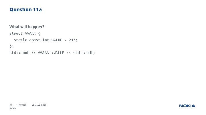 Question 11 a What will happen? struct AAAAA { static const int VALUE =