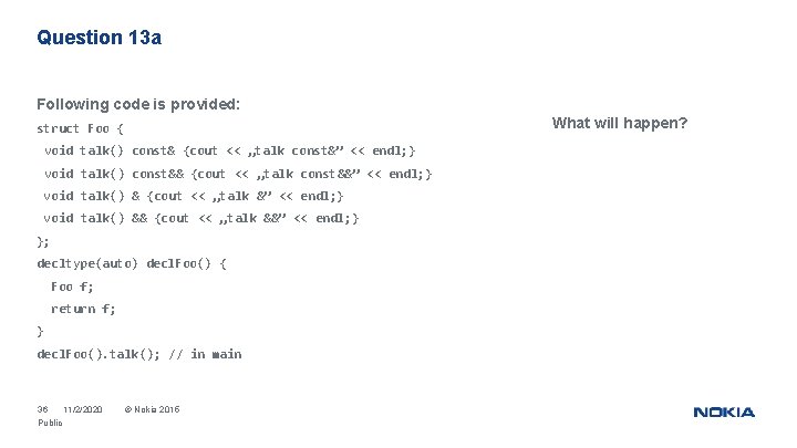 Question 13 a Following code is provided: What will happen? struct Foo { void