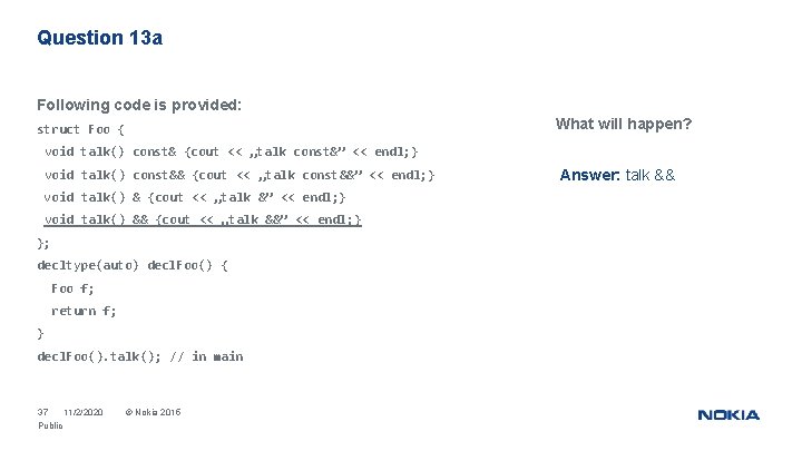 Question 13 a Following code is provided: What will happen? struct Foo { void