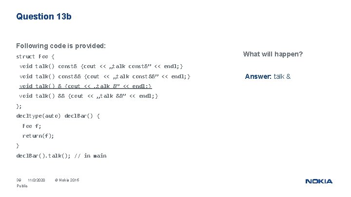 Question 13 b Following code is provided: What will happen? struct Foo { void