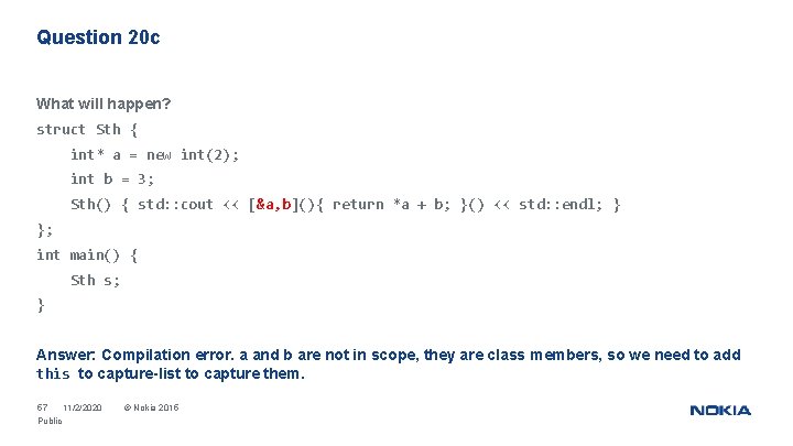 Question 20 c What will happen? struct Sth { int* a = new int(2);