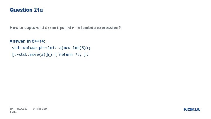 Question 21 a How to capture std: : unique_ptr in lambda expression? Answer: In
