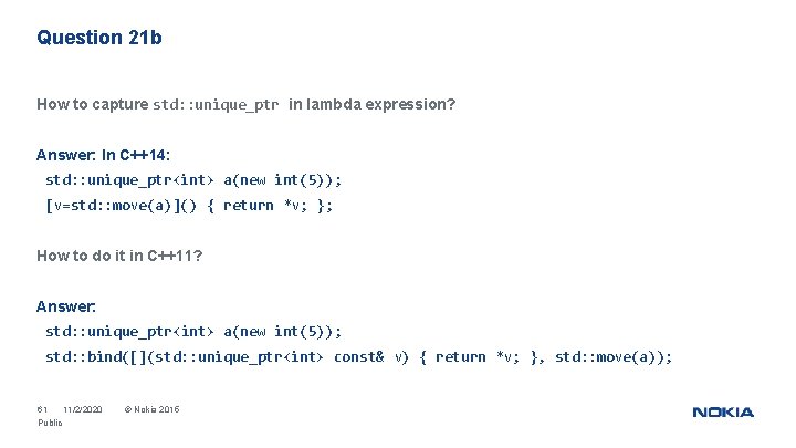 Question 21 b How to capture std: : unique_ptr in lambda expression? Answer: In