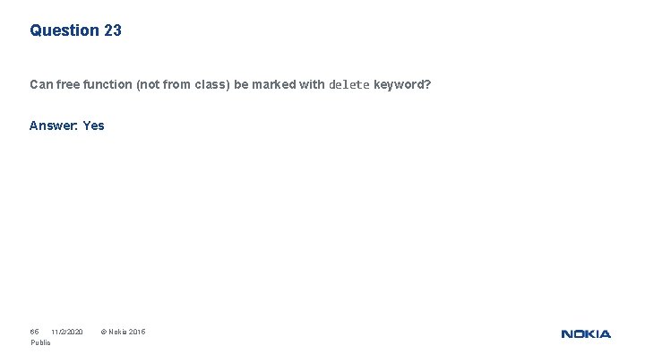 Question 23 Can free function (not from class) be marked with delete keyword? Answer: